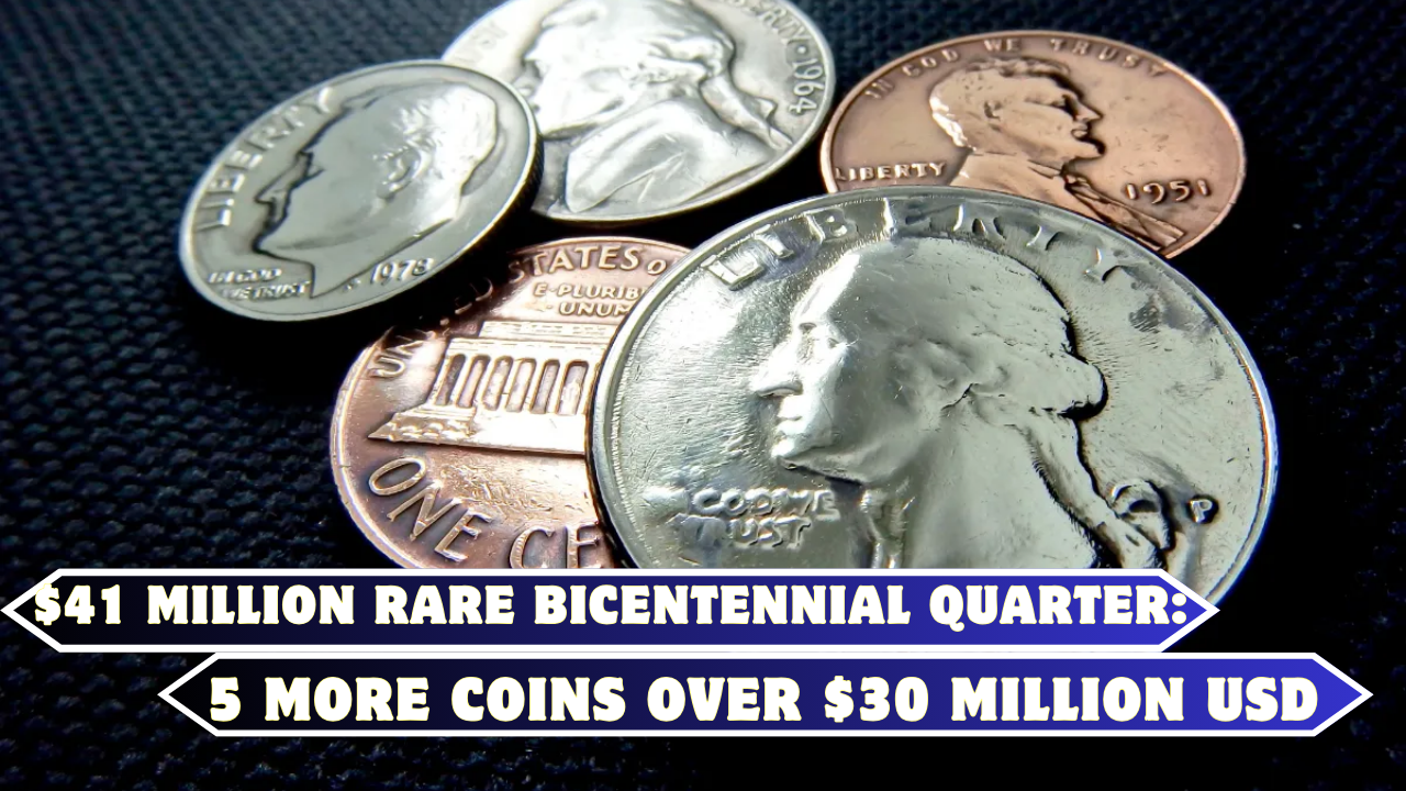 $41 Million Rare Bicentennial Quarter: 5 More Coins Over $30 Million USD