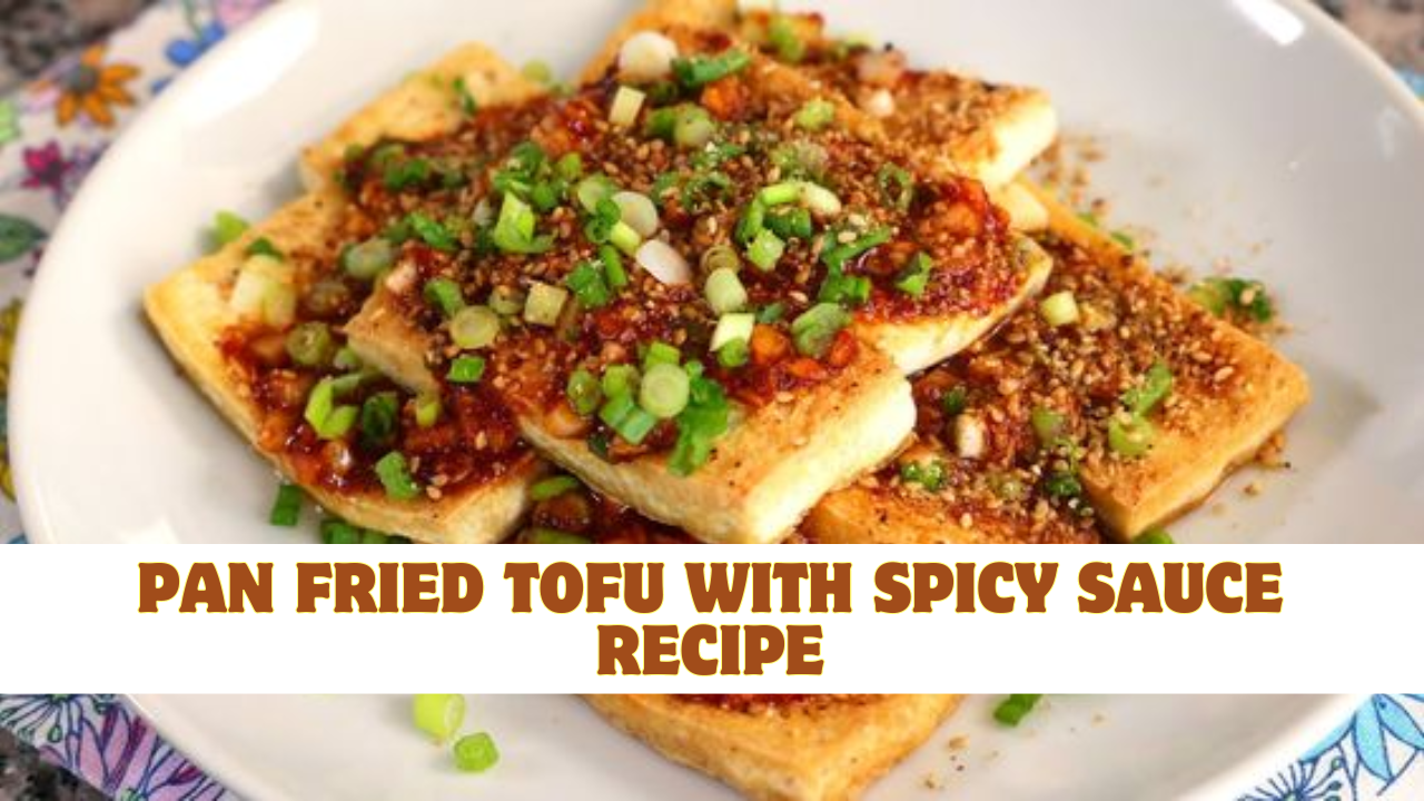 Pan fried tofu with spicy sauce Recipe